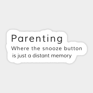 Parenting: Where the snooze button is just a distant memory Sticker